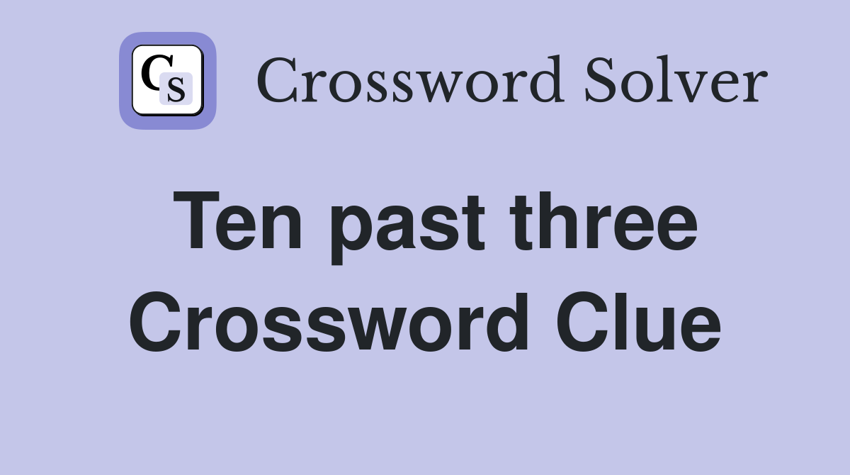 Ten past three Crossword Clue