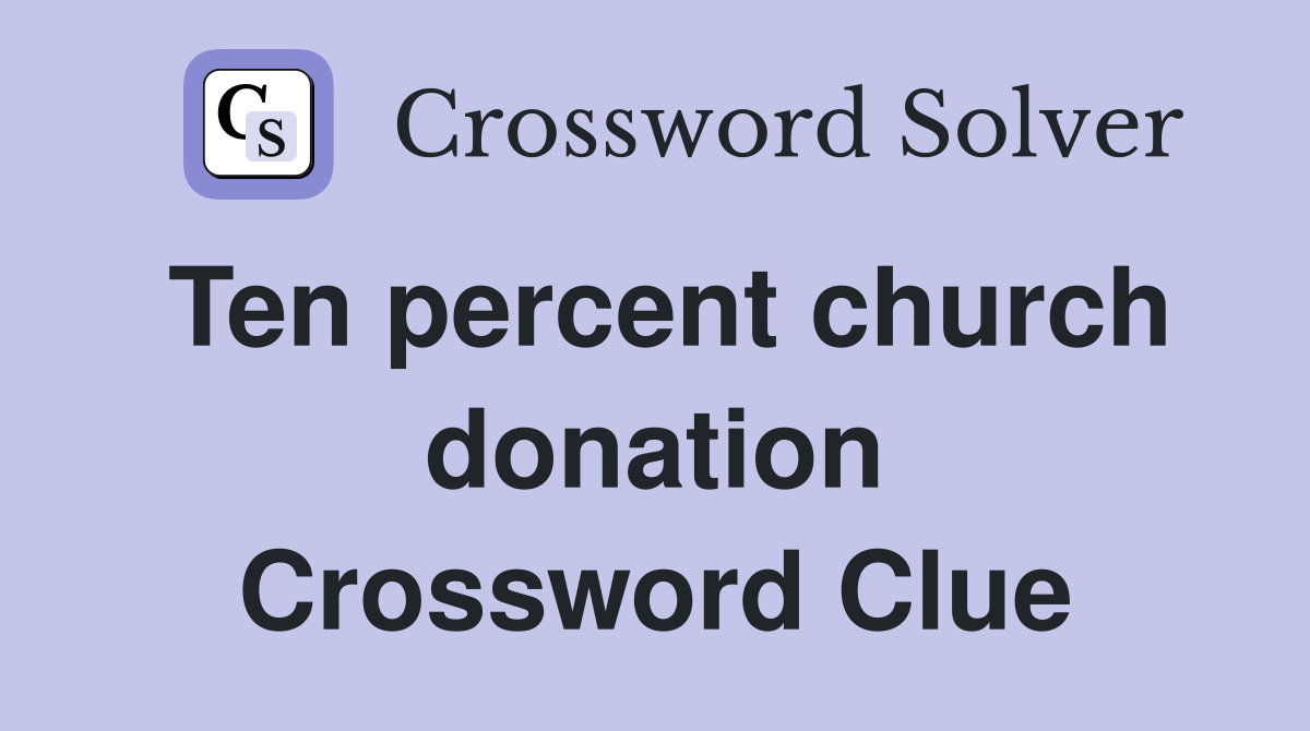 Ten percent church donation Crossword Clue