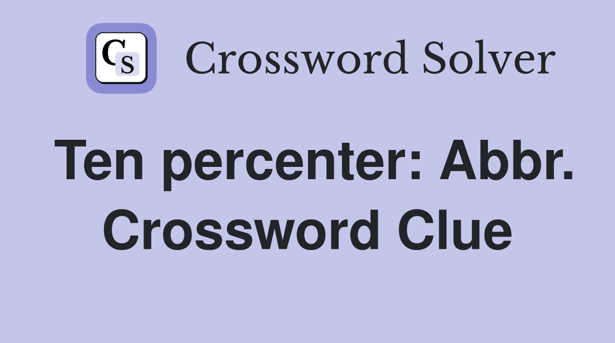 Ten percenter: Abbr. Crossword Clue