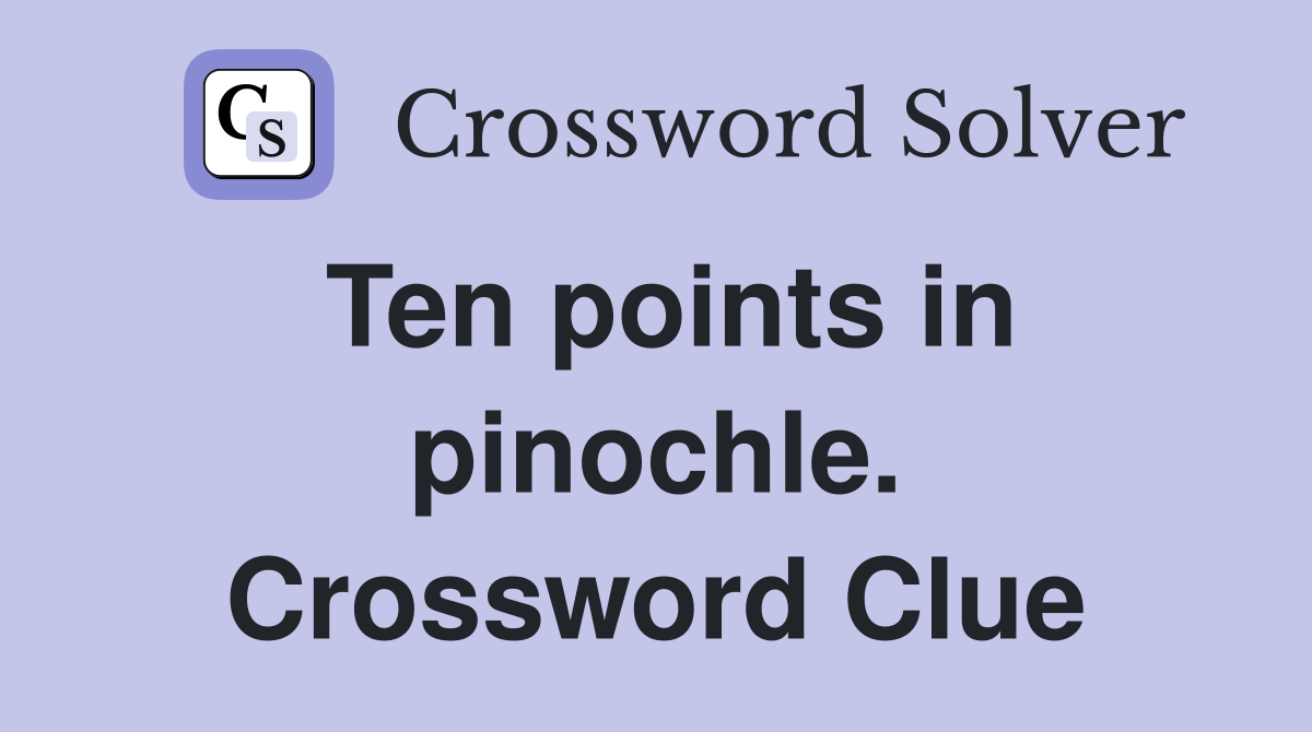 Ten points in pinochle. Crossword Clue