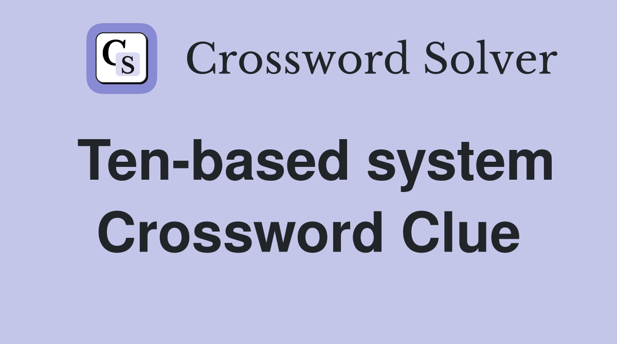 Ten-based system Crossword Clue