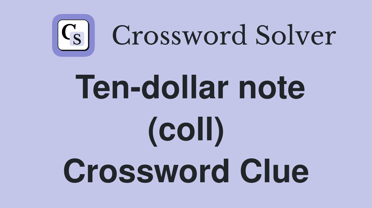 Ten-dollar note (coll) Crossword Clue