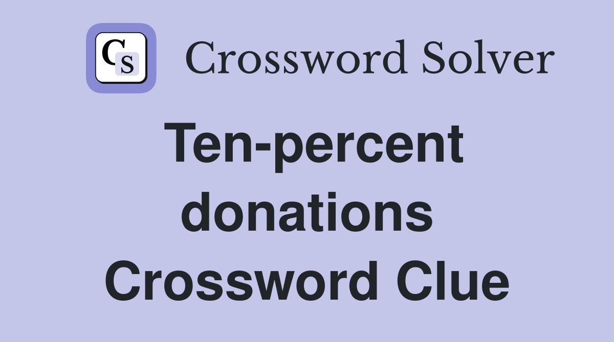 Ten-percent donations Crossword Clue