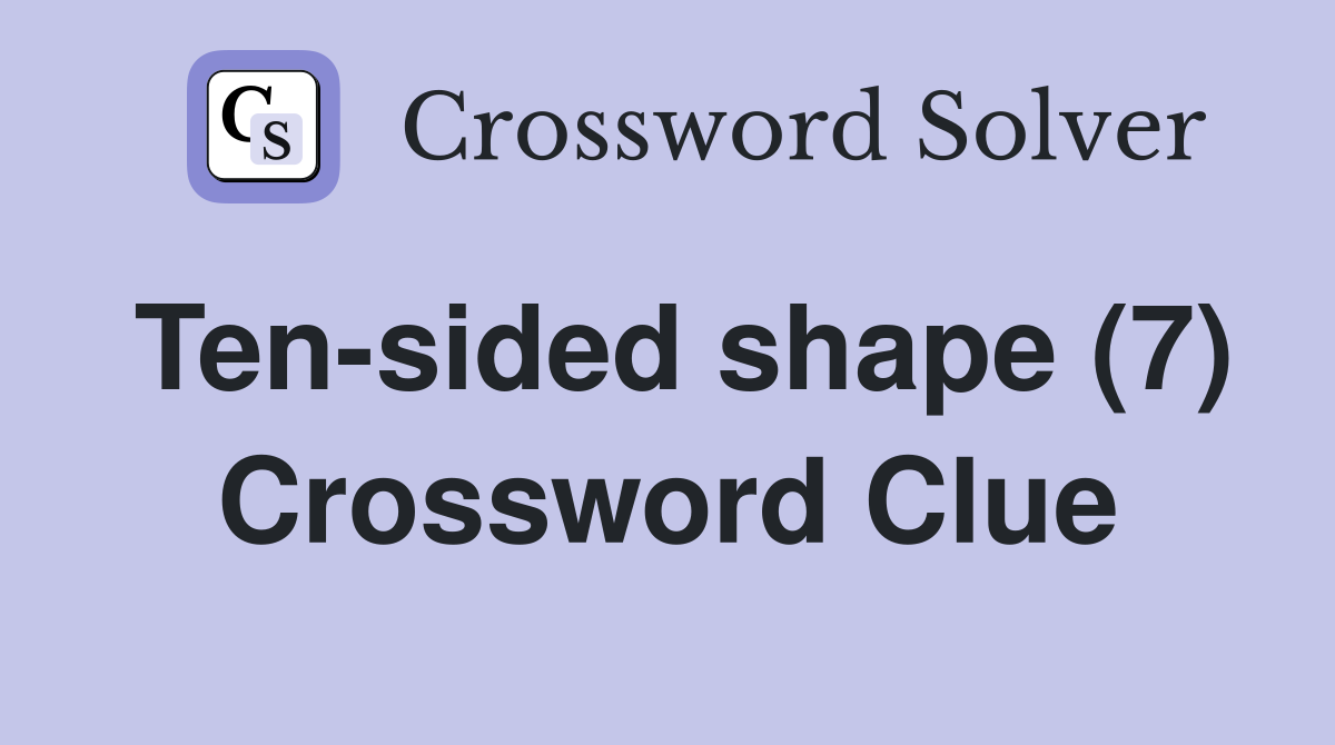 Ten-sided shape (7) Crossword Clue