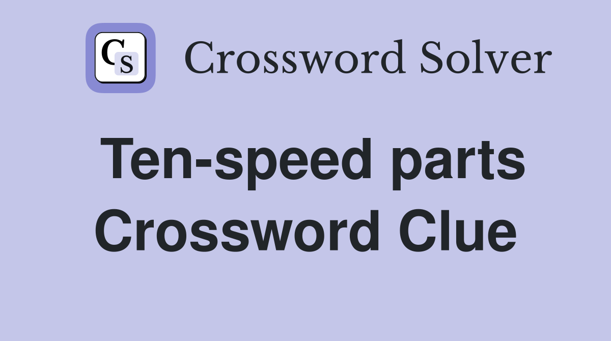 Ten-speed parts Crossword Clue