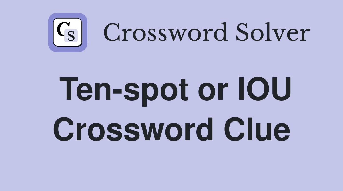 Ten-spot or IOU Crossword Clue