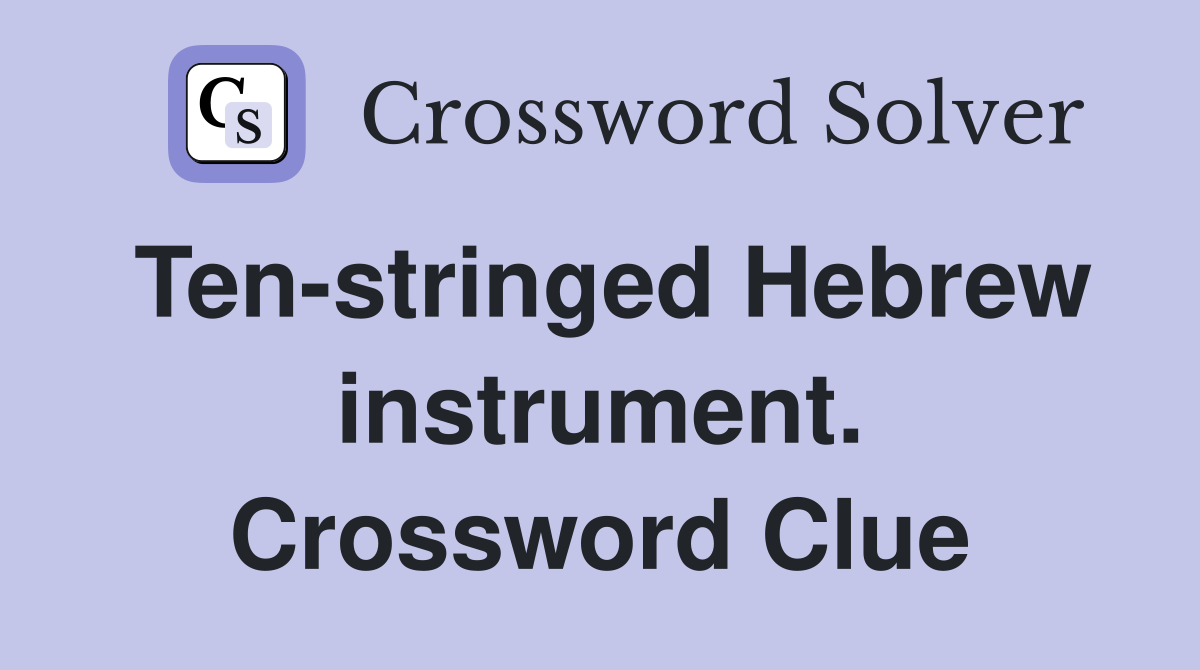 Ten-stringed Hebrew instrument. Crossword Clue