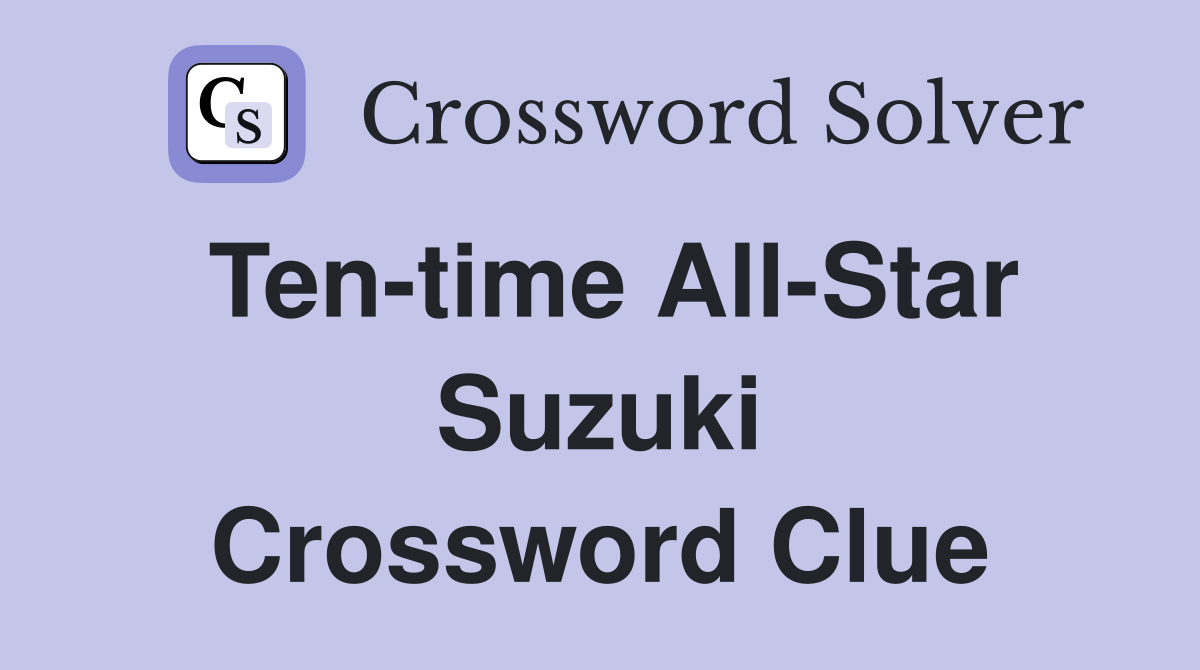 Ten-time All-Star Suzuki Crossword Clue