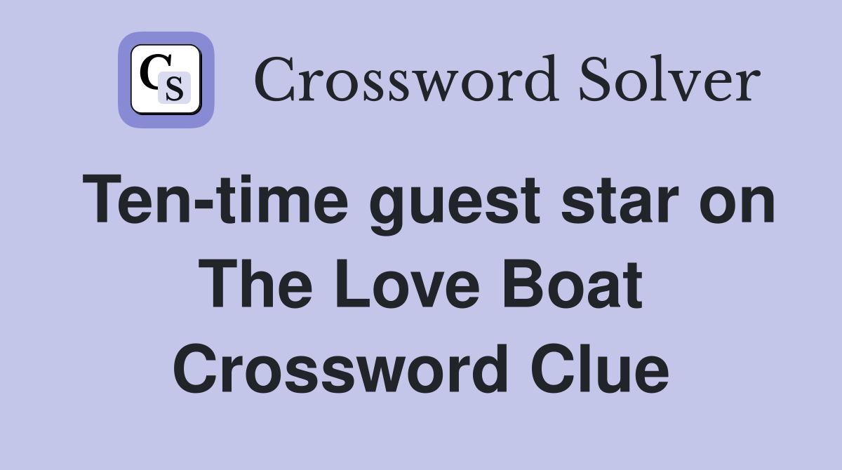 Ten-time guest star on The Love Boat Crossword Clue