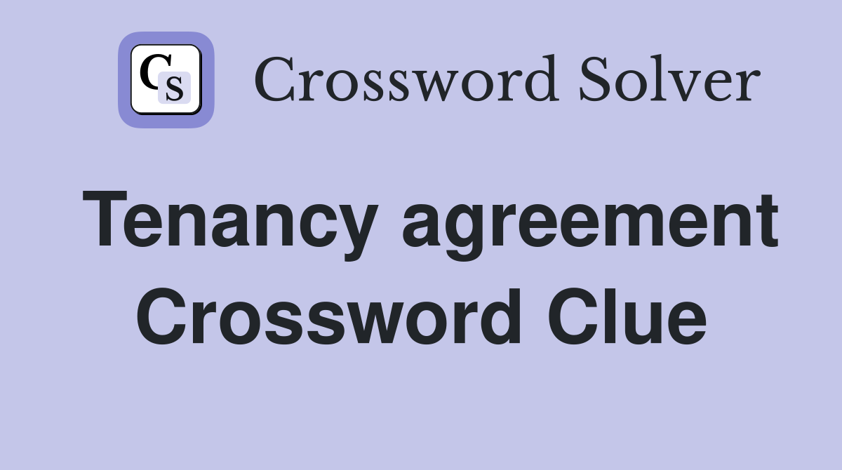 Tenancy agreement Crossword Clue