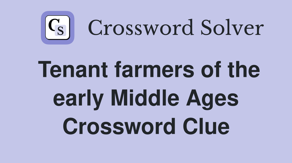 Tenant farmers of the early Middle Ages Crossword Clue