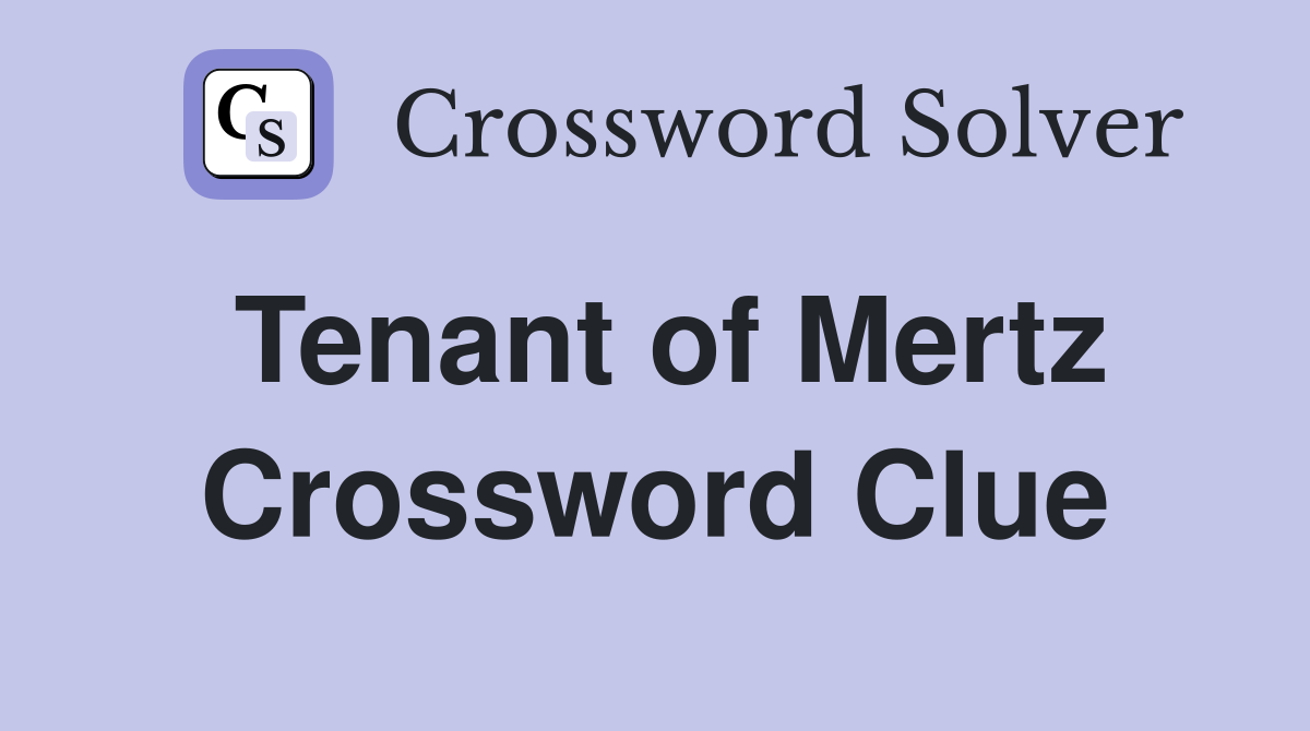 Tenant of Mertz Crossword Clue