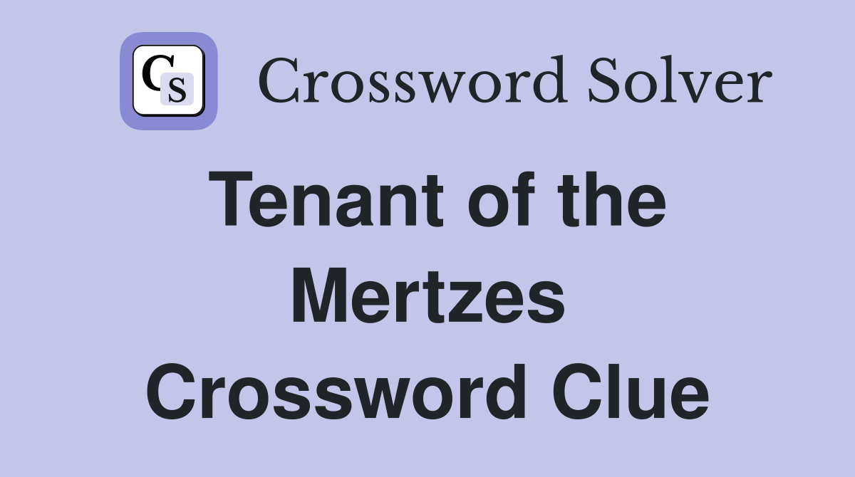 Tenant of the Mertzes Crossword Clue