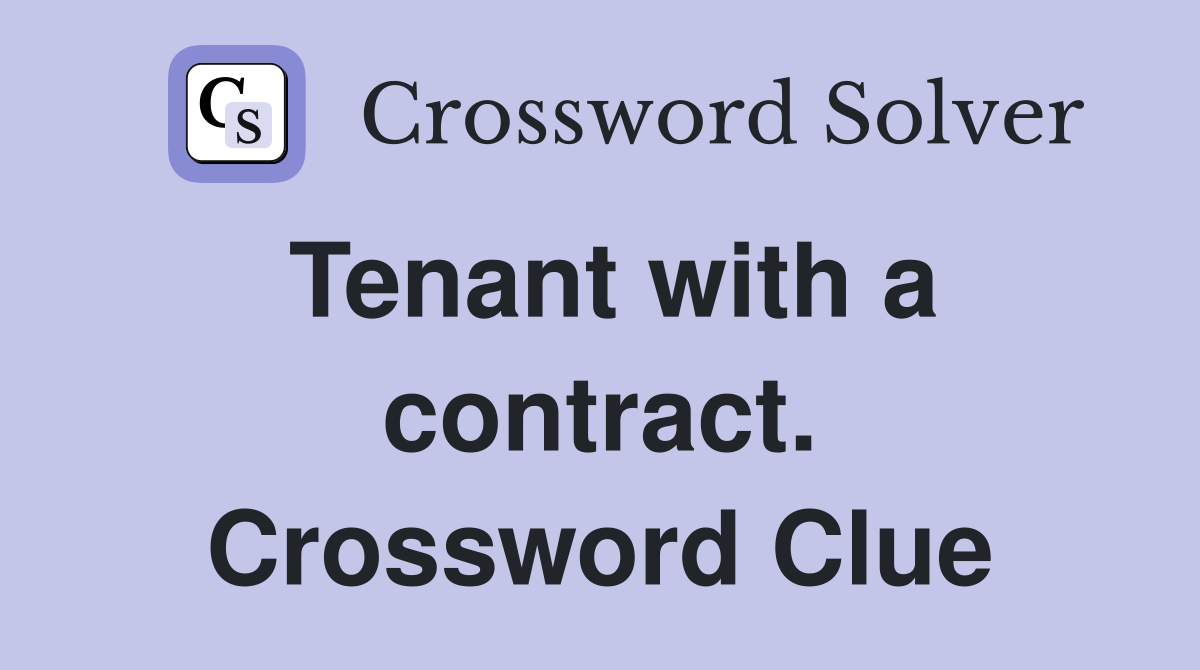 Tenant with a contract. Crossword Clue