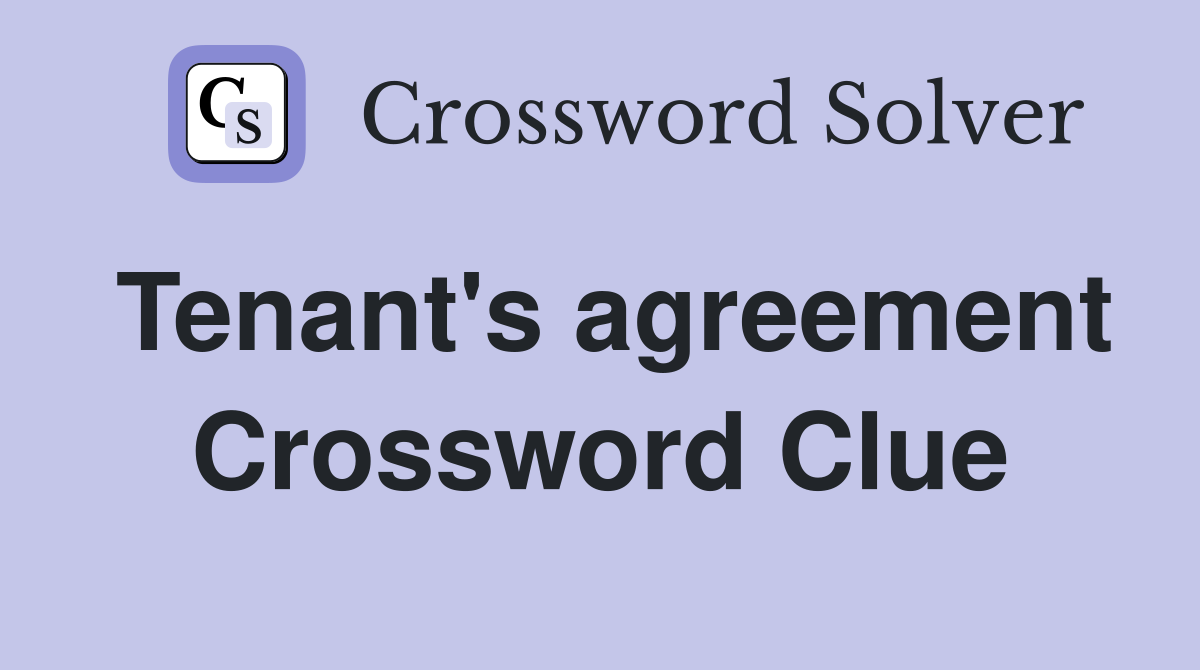 Tenant's agreement Crossword Clue