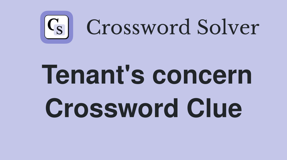 Tenant's concern Crossword Clue