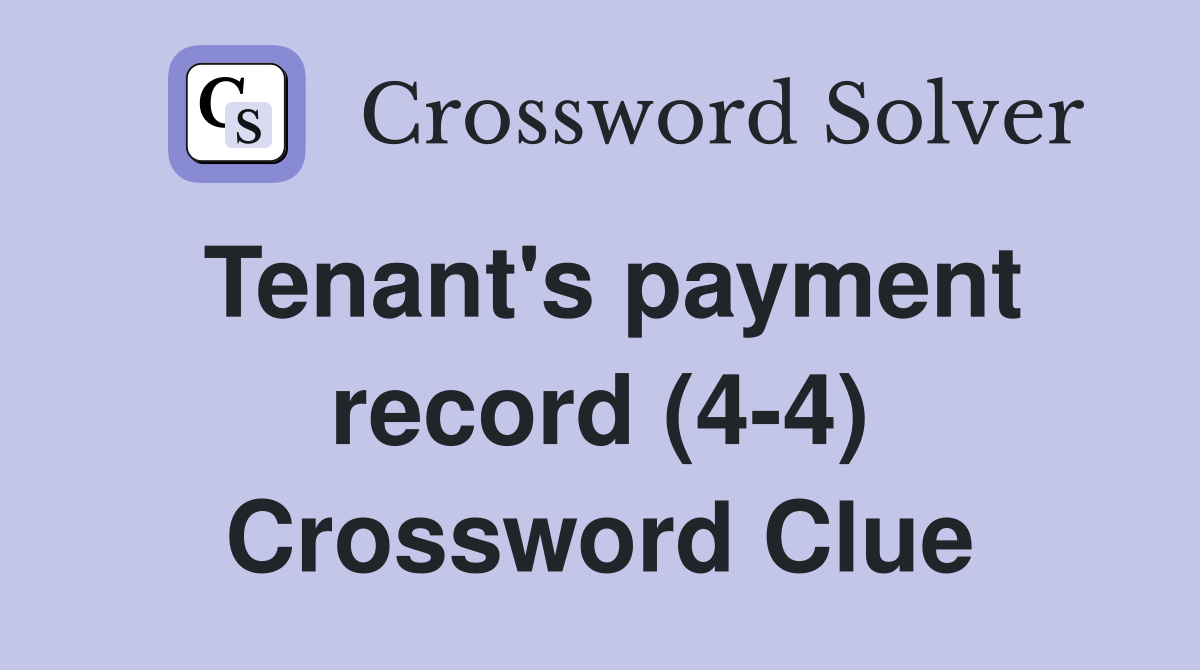Tenant's payment record (4-4) Crossword Clue