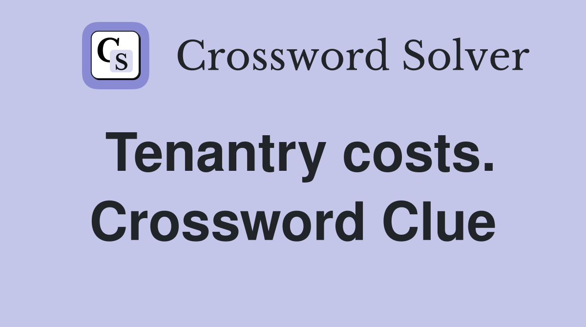 Tenantry costs. Crossword Clue