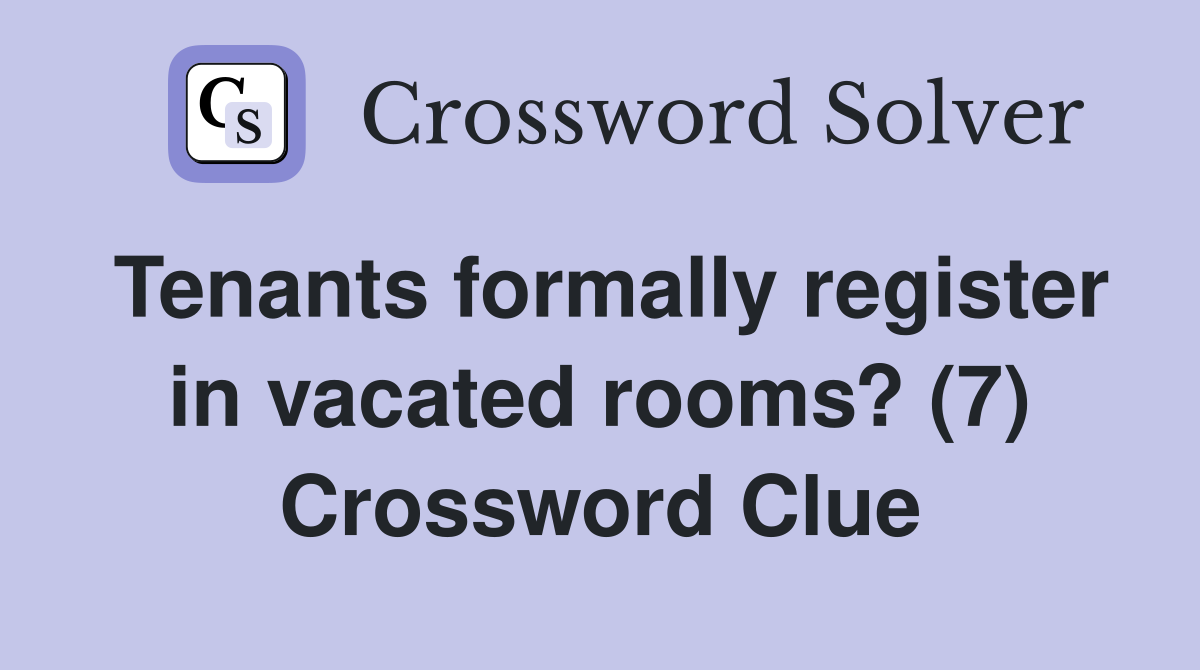 Tenants formally register in vacated rooms? (7) Crossword Clue