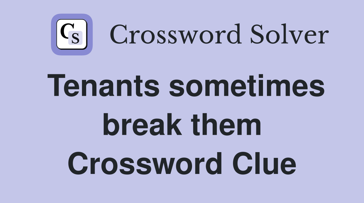 Tenants sometimes break them Crossword Clue