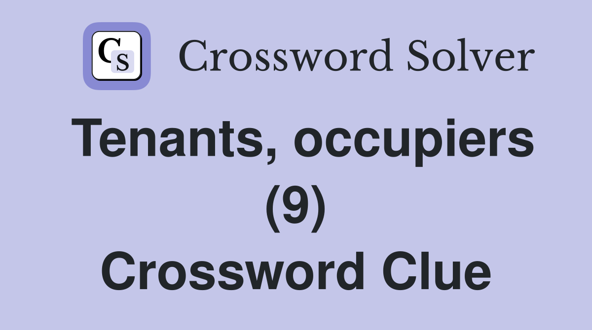 Tenants, occupiers (9) Crossword Clue