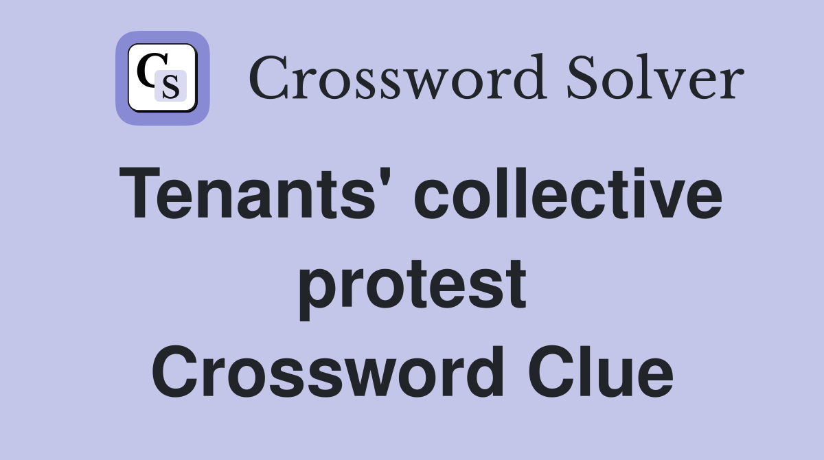 Tenants' collective protest Crossword Clue
