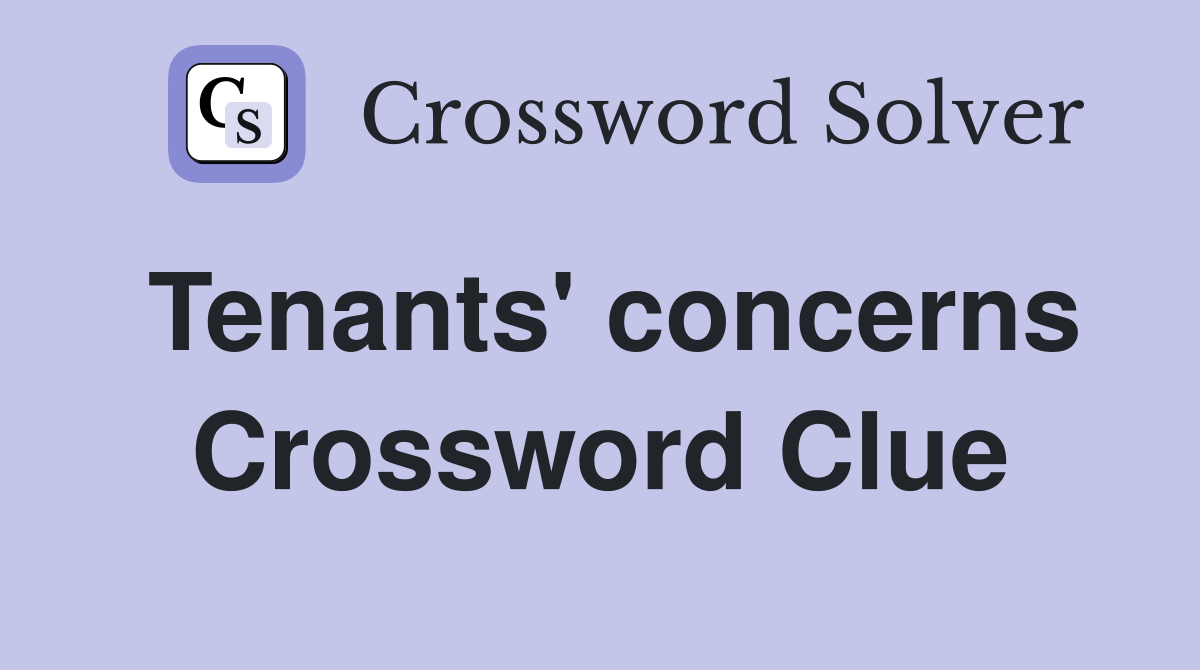 Tenants' concerns Crossword Clue