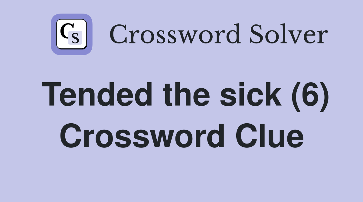 Tended the sick (6) Crossword Clue