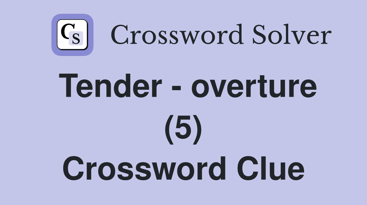 Tender - overture (5) Crossword Clue