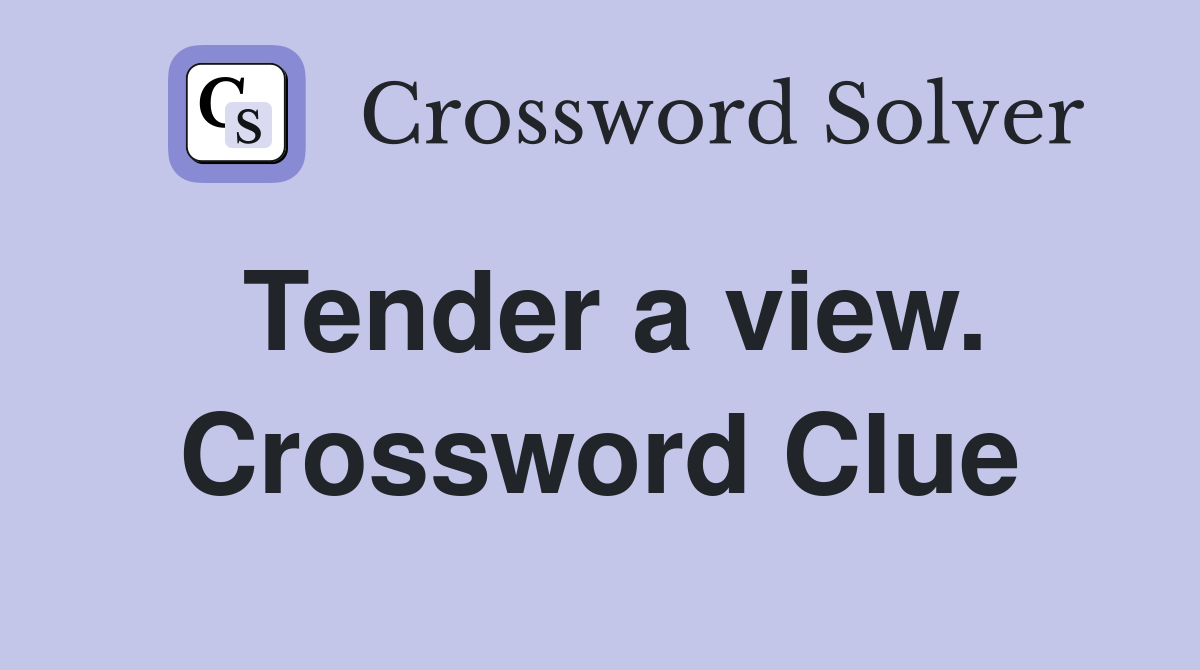 Tender a view. Crossword Clue