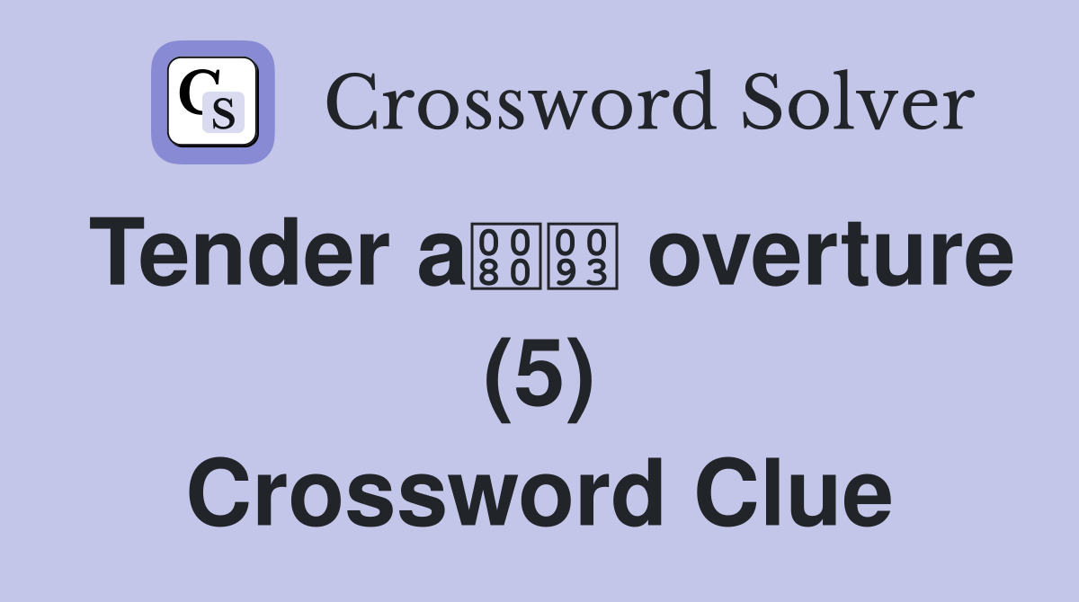 Tender a overture (5) Crossword Clue