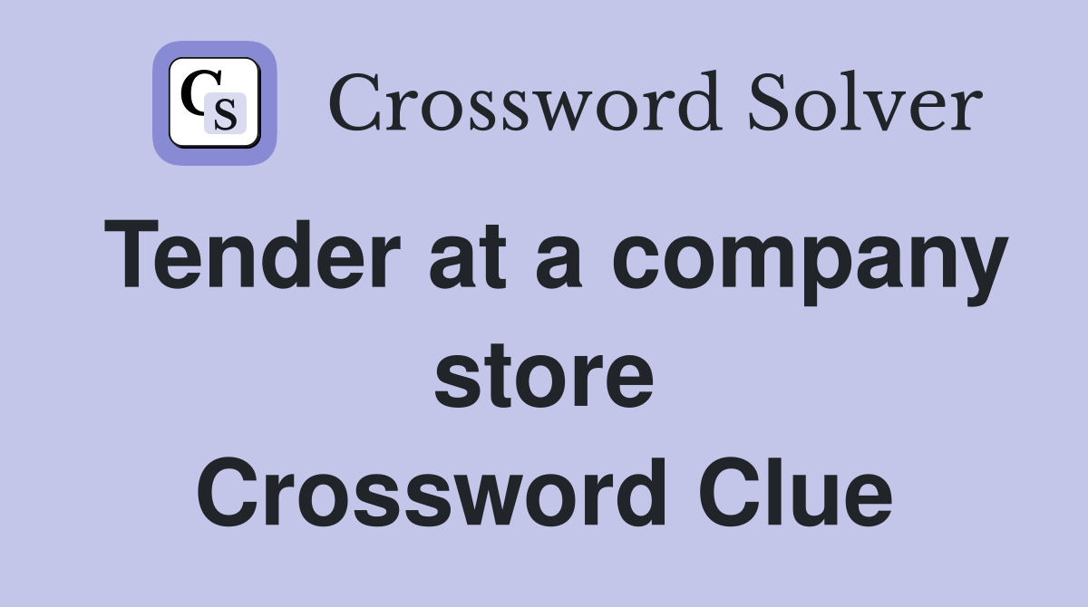 Tender at a company store Crossword Clue