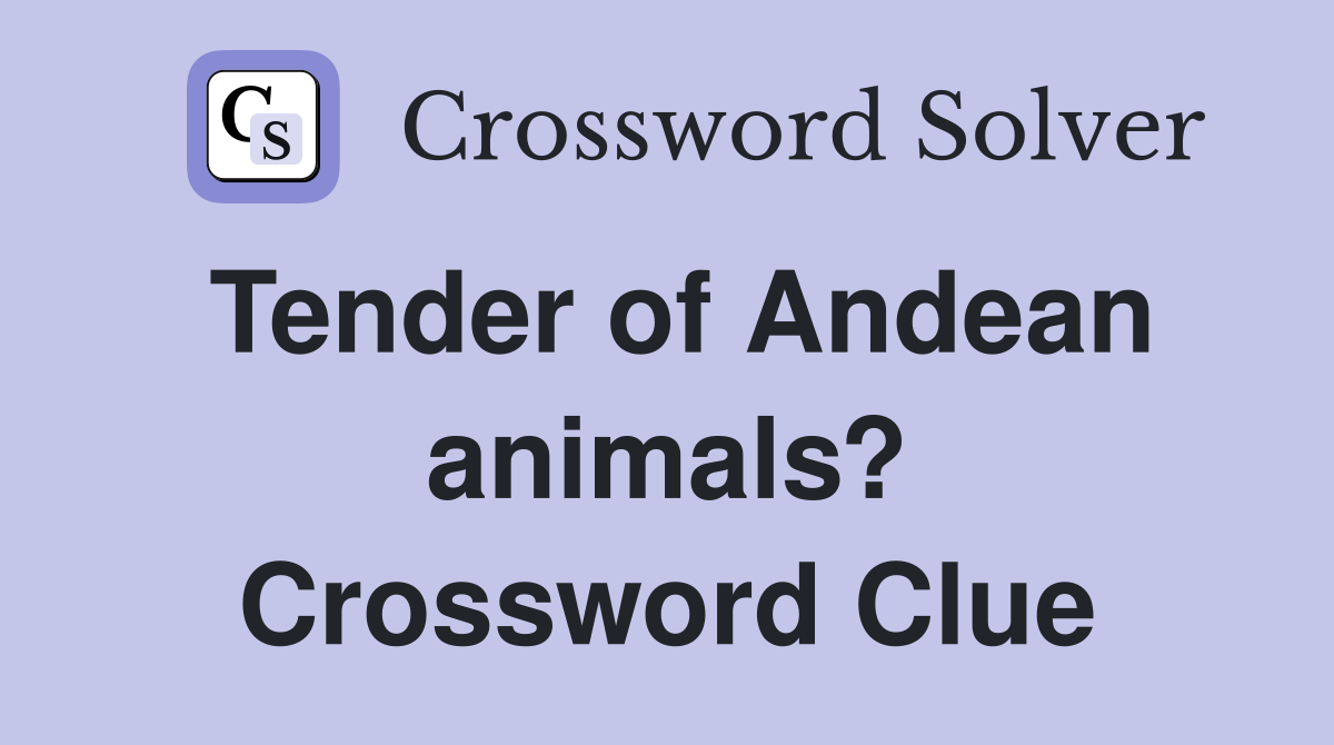 Tender of Andean animals? Crossword Clue
