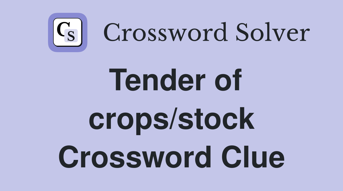 Tender of crops/stock Crossword Clue
