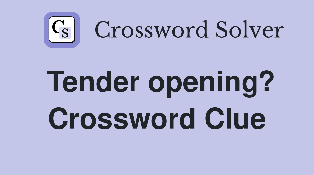 Tender opening? Crossword Clue