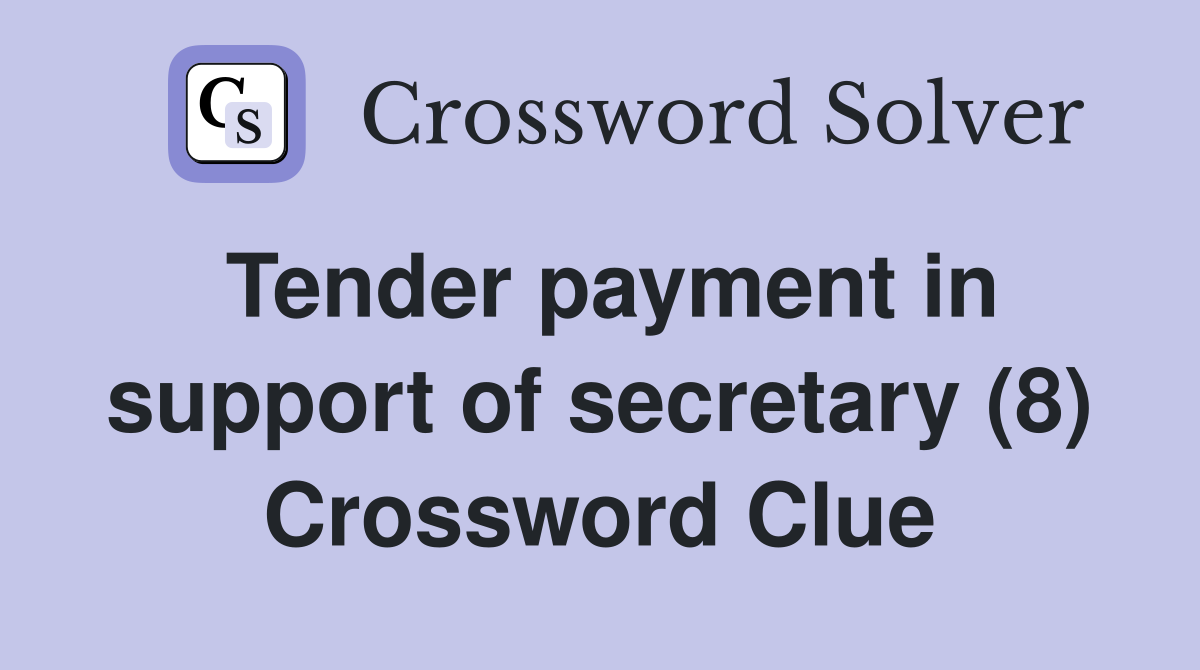 Tender payment in support of secretary (8) Crossword Clue