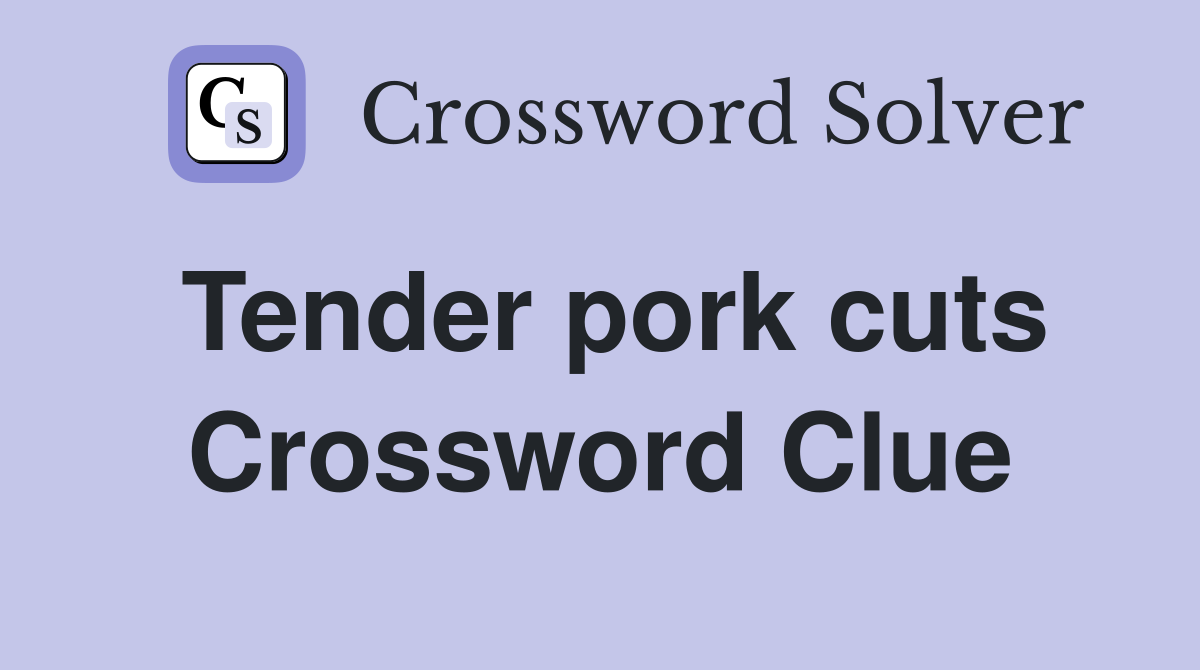 Tender pork cuts Crossword Clue