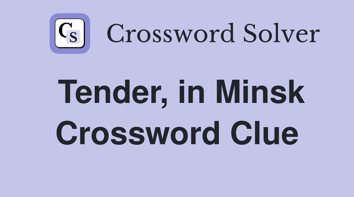 Tender, in Minsk Crossword Clue