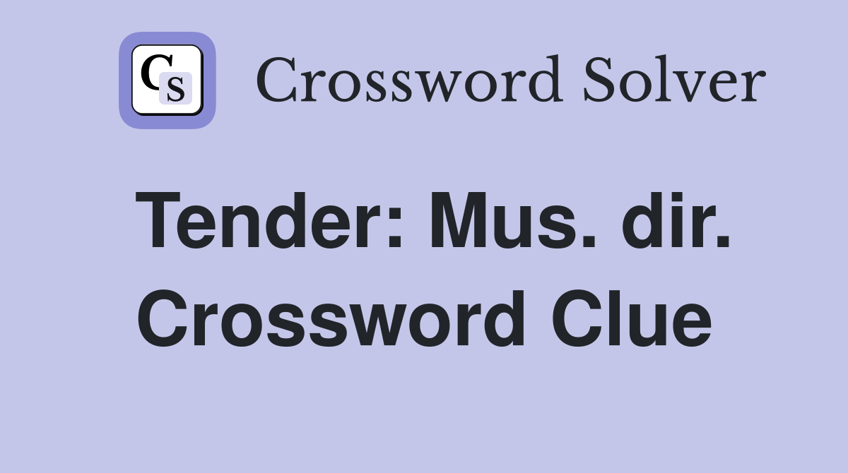 Tender: Mus. dir. Crossword Clue