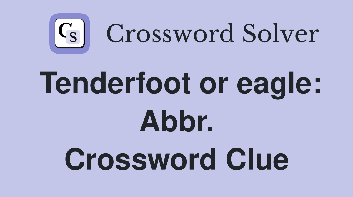 Tenderfoot or eagle: Abbr. Crossword Clue