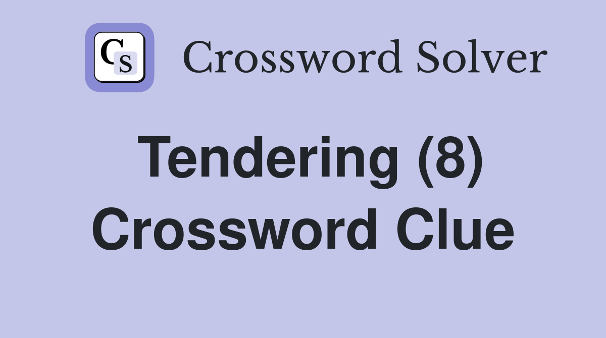 Tendering (8) Crossword Clue