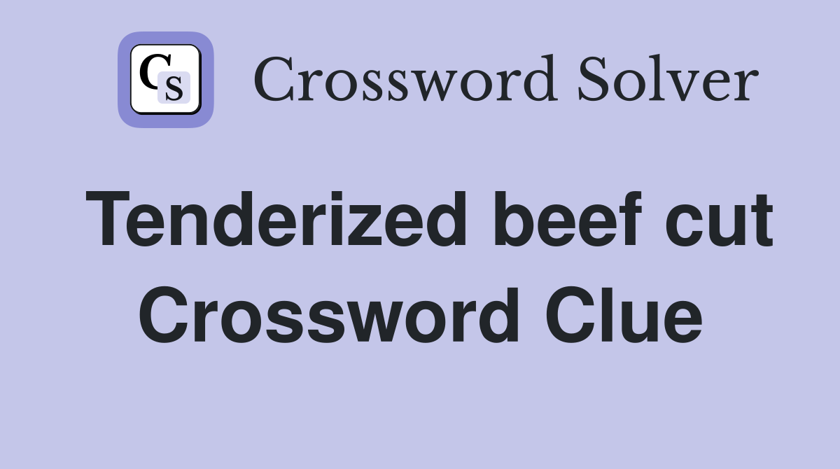 Tenderized beef cut Crossword Clue
