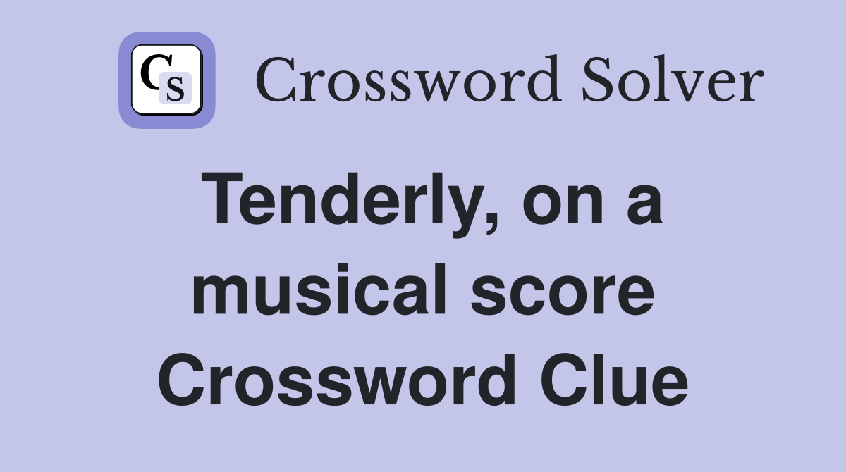 Tenderly, on a musical score Crossword Clue