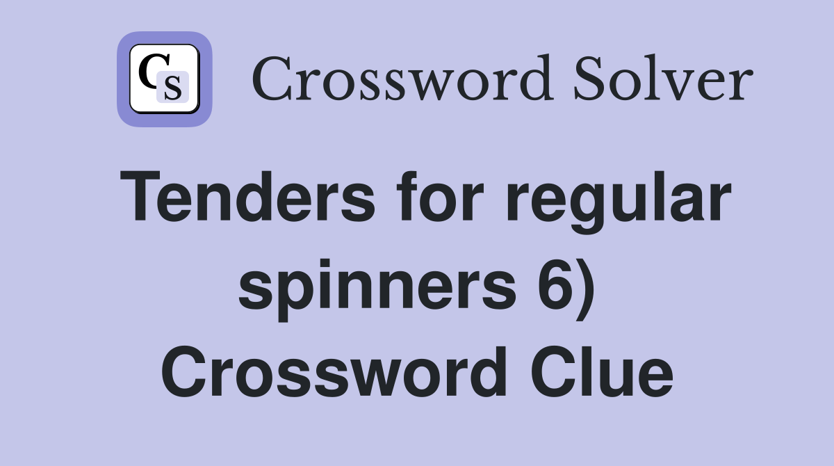 Tenders for regular spinners 6) Crossword Clue