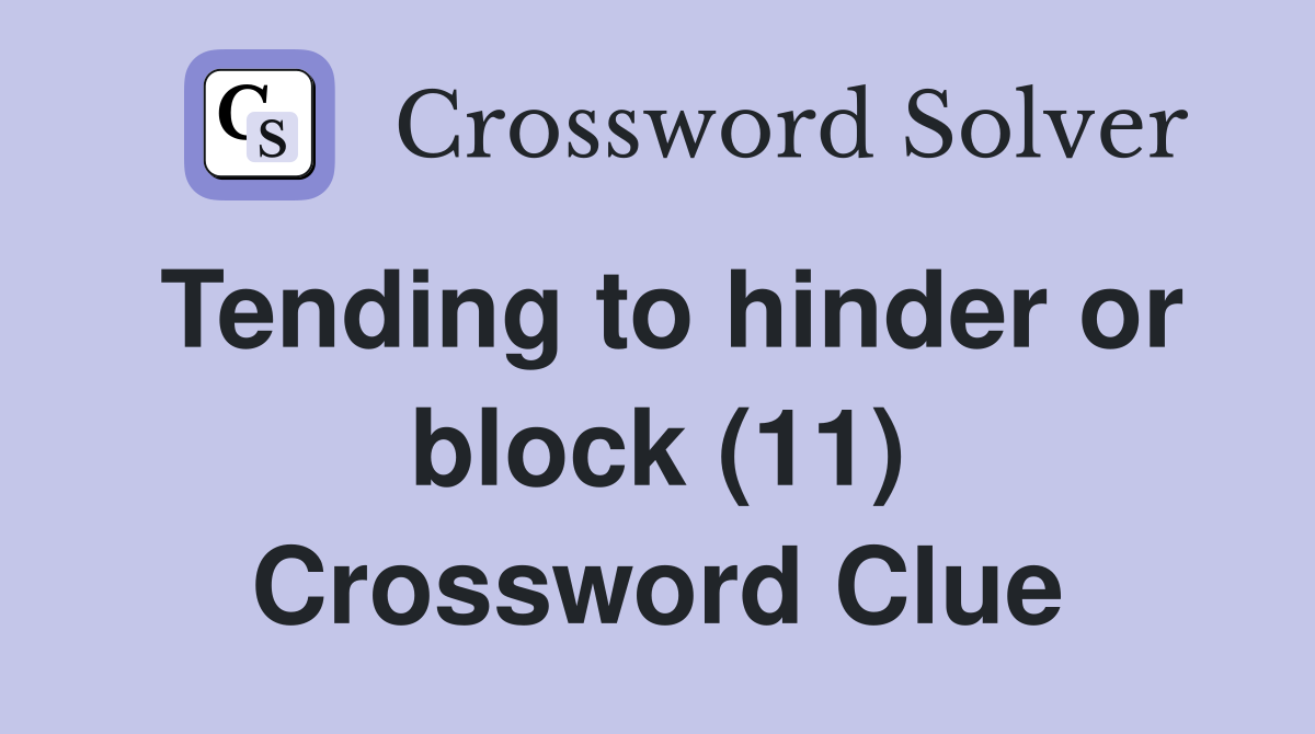 Tending to hinder or block (11) Crossword Clue