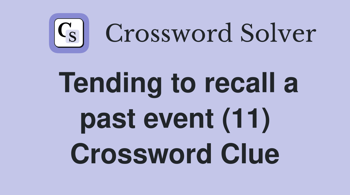 Tending to recall a past event (11) Crossword Clue