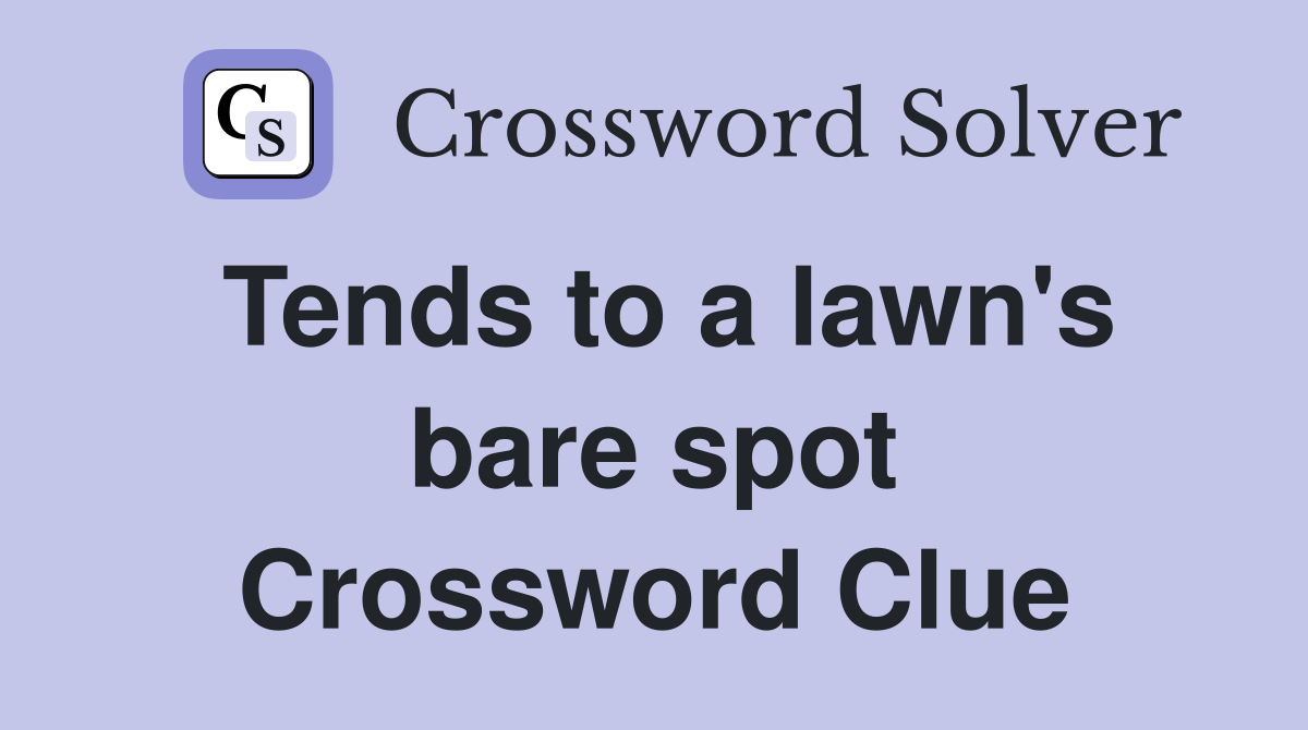 Tends to a lawn's bare spot Crossword Clue