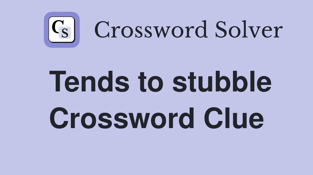 Tends to stubble Crossword Clue