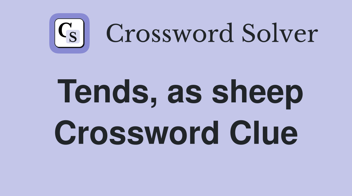 Tends, as sheep Crossword Clue