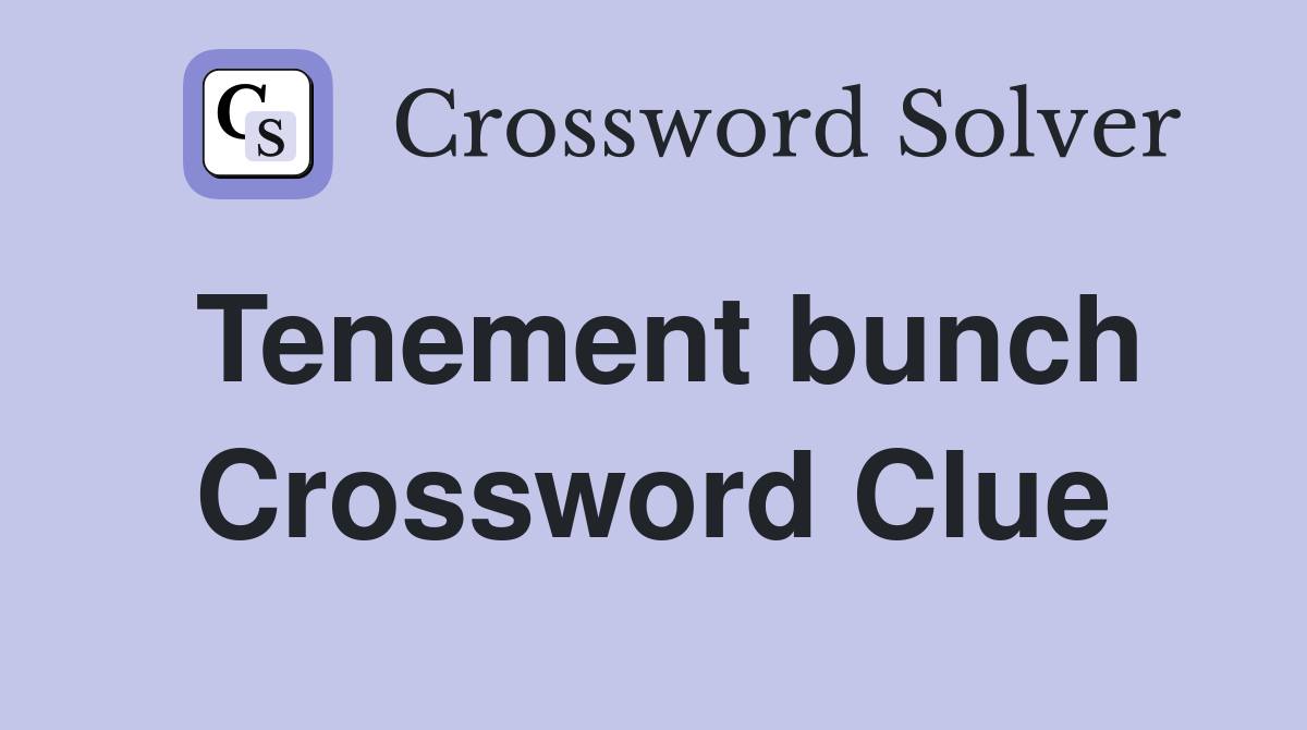 Tenement bunch Crossword Clue